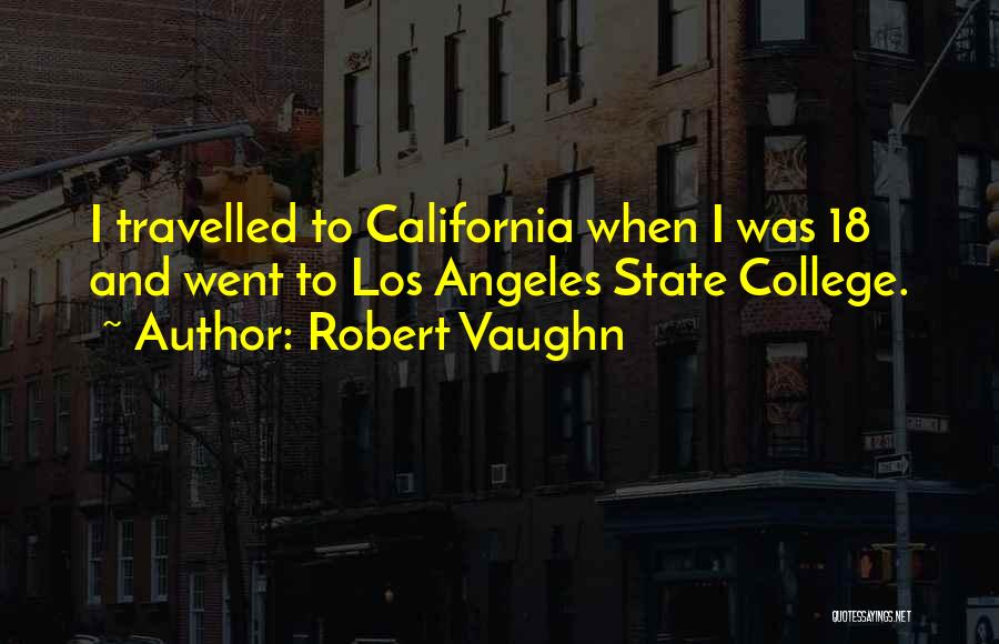 Robert California Quotes By Robert Vaughn