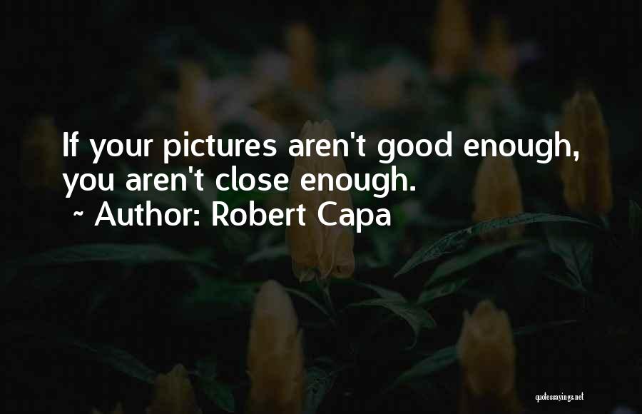 Robert Capa Quotes 1348867