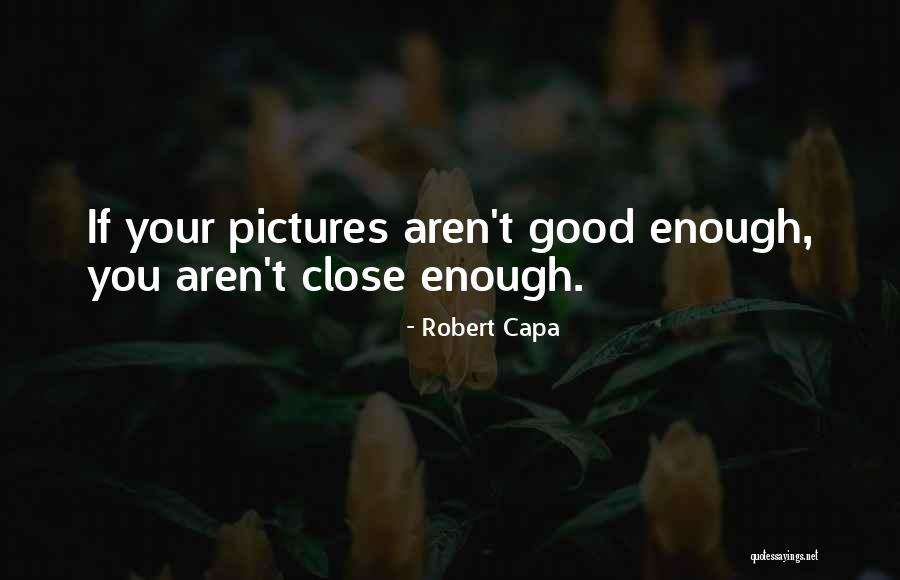 Robert Capa Quotes 1348867