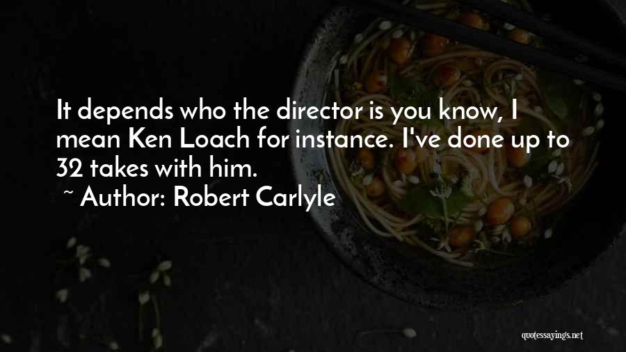 Robert Carlyle Quotes 1417860