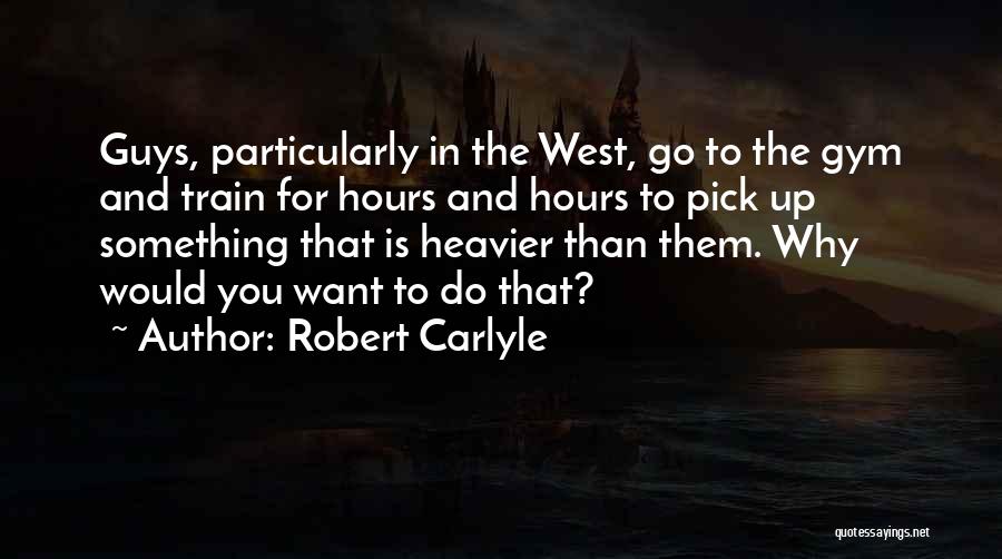 Robert Carlyle Quotes 975424