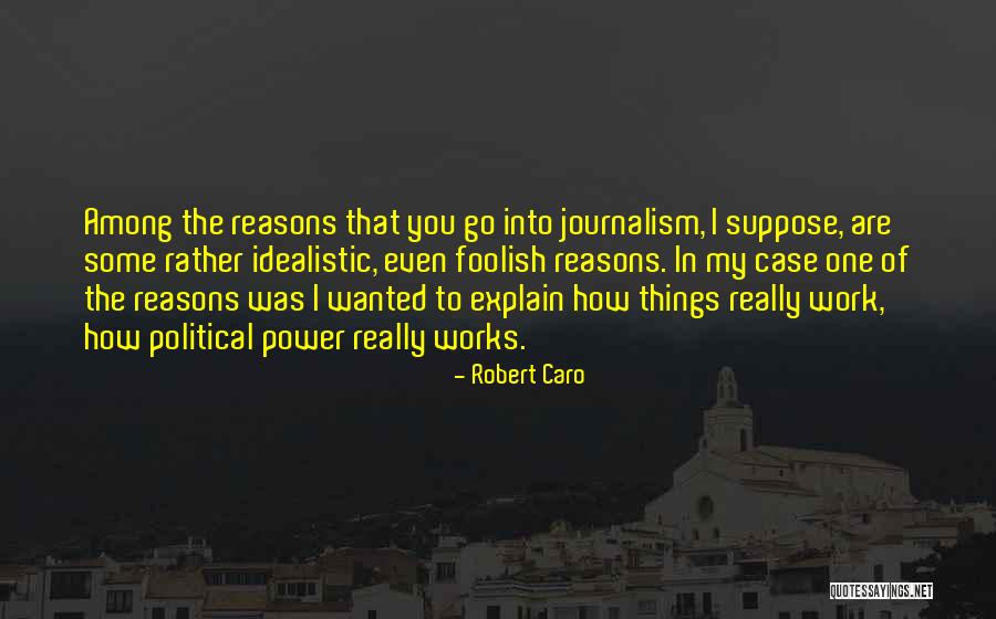 Robert Caro Quotes 2091370 Robert Caro Quotes 2091370