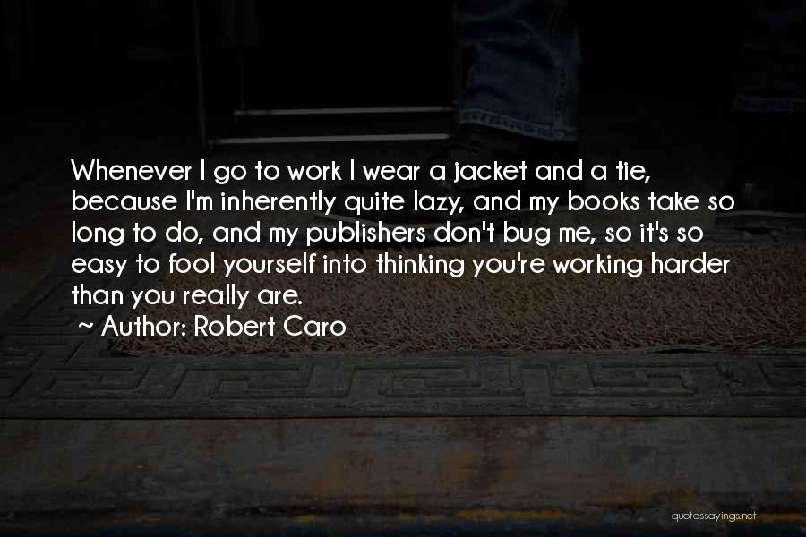 Robert Caro Quotes 586113