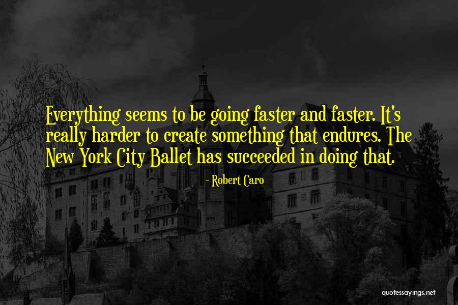 Robert Caro Quotes 949360 Robert Caro Quotes 949360