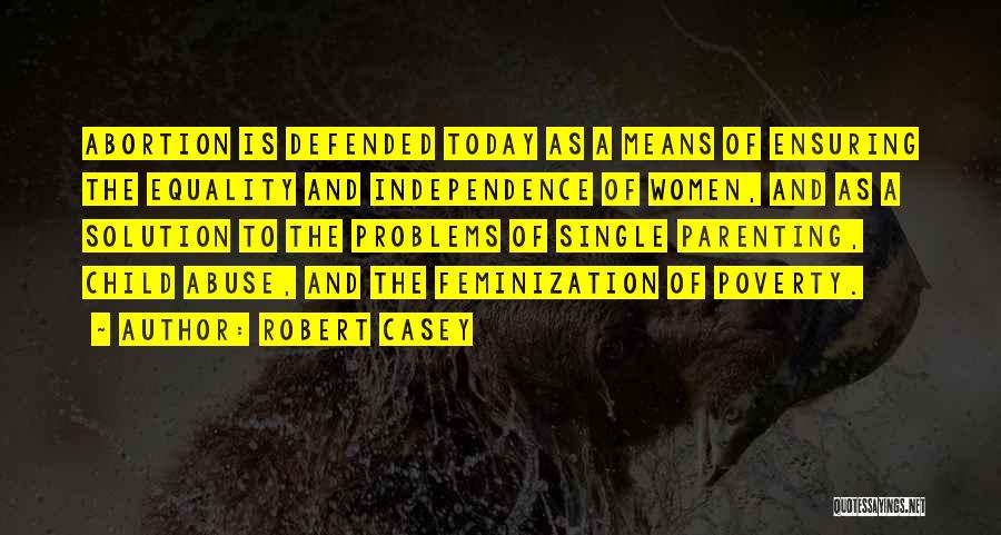 Robert Casey Quotes 1107812