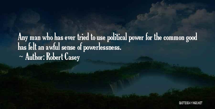 Robert Casey Quotes 1285091