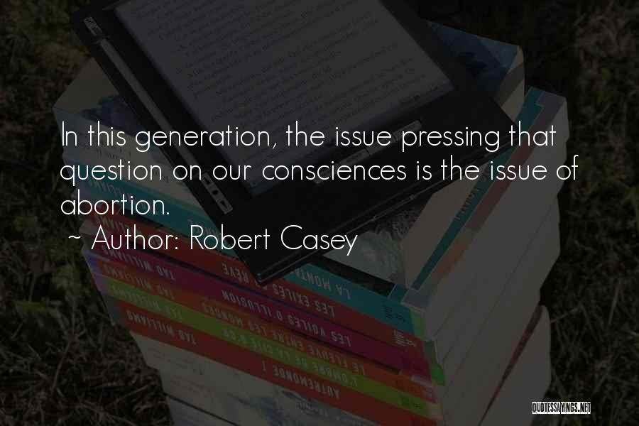 Robert Casey Quotes 1661921