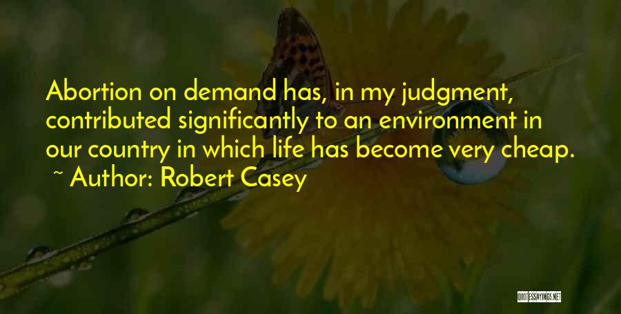 Robert Casey Quotes 2091876