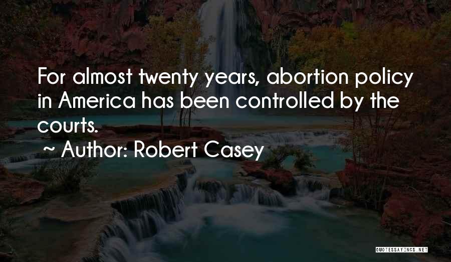 Robert Casey Quotes 261721