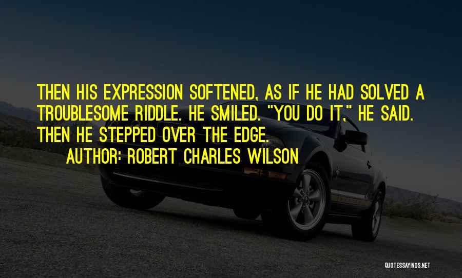Robert Charles Wilson Quotes 1232955