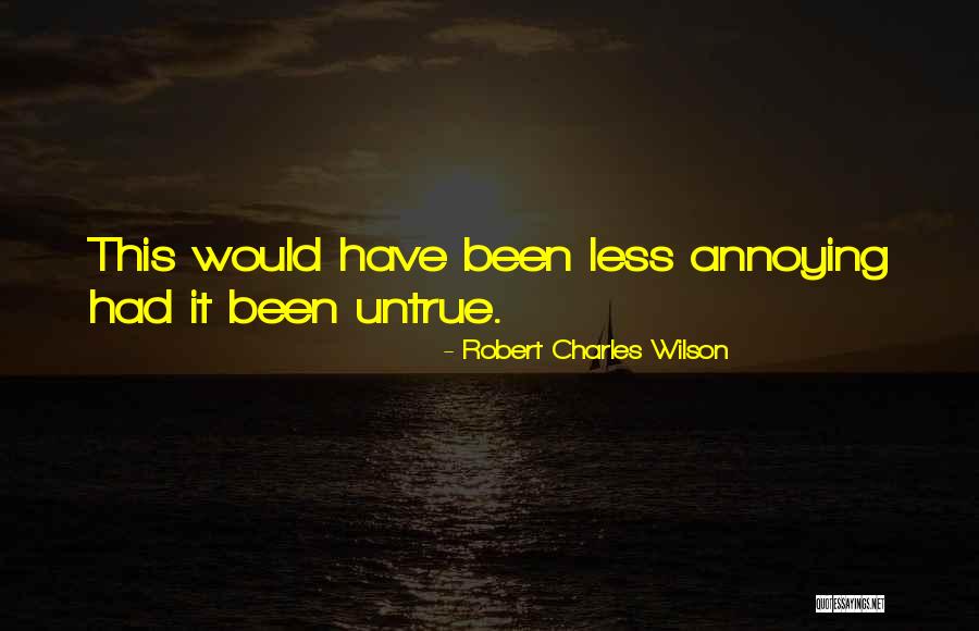 Robert Charles Wilson Quotes 1738039