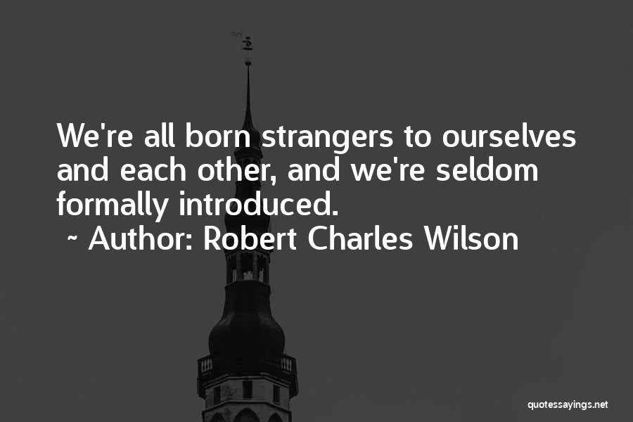 Robert Charles Wilson Quotes 1923308