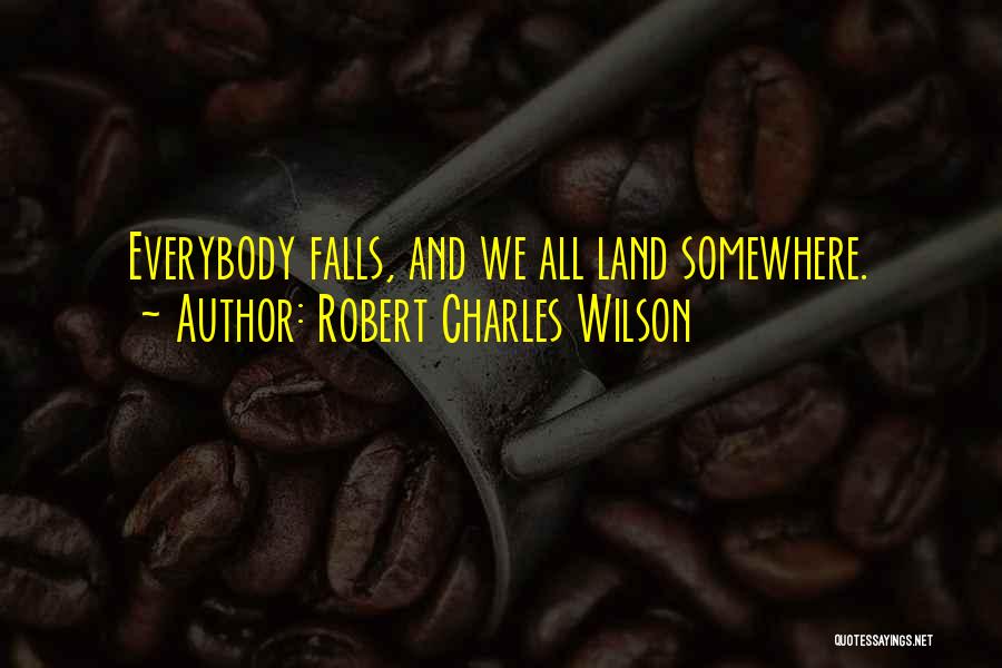 Robert Charles Wilson Quotes 467537