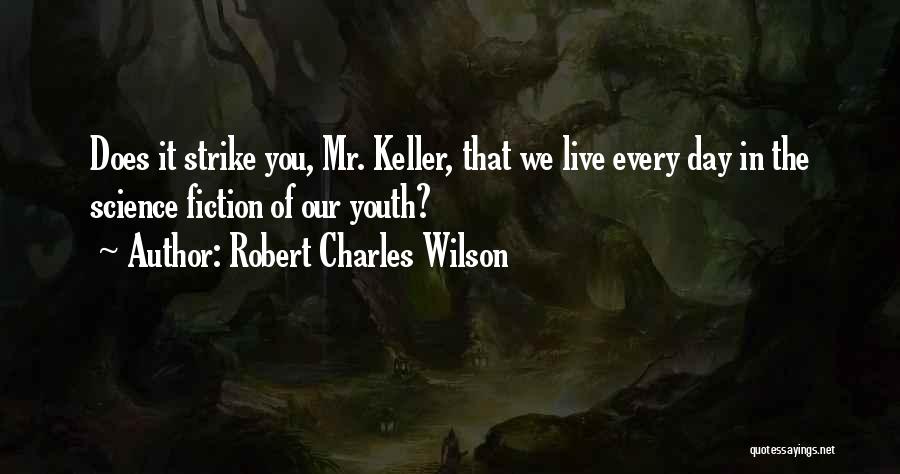 Robert Charles Wilson Quotes 492312