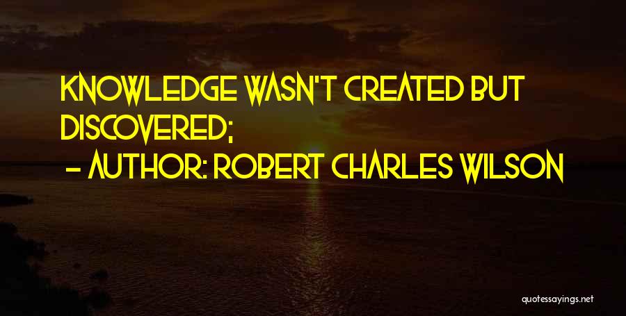 Robert Charles Wilson Quotes 616897