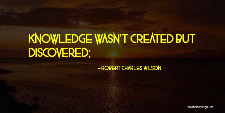 Robert Charles Wilson Quotes 616897