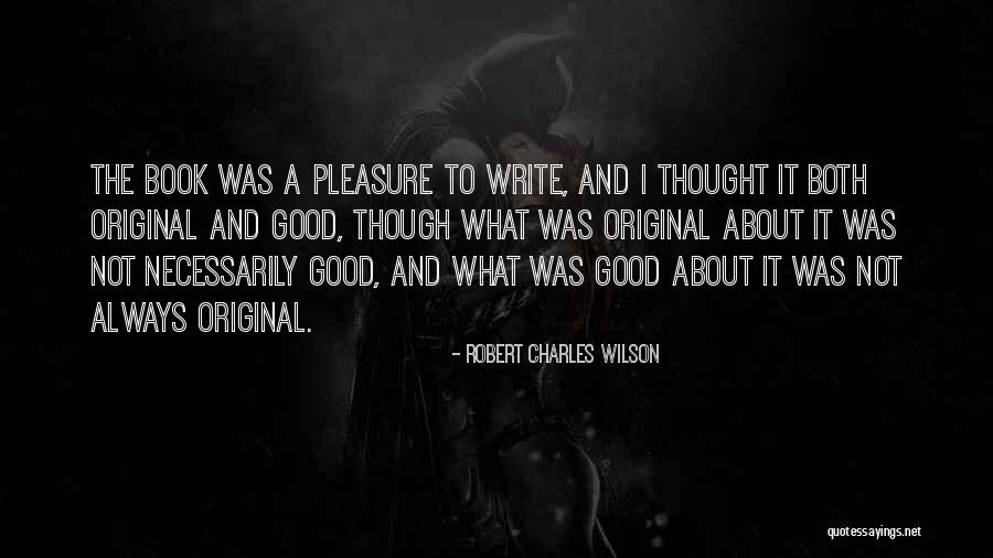 Robert Charles Wilson Quotes 725558