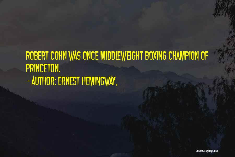 Robert Cohn Quotes By Ernest Hemingway,