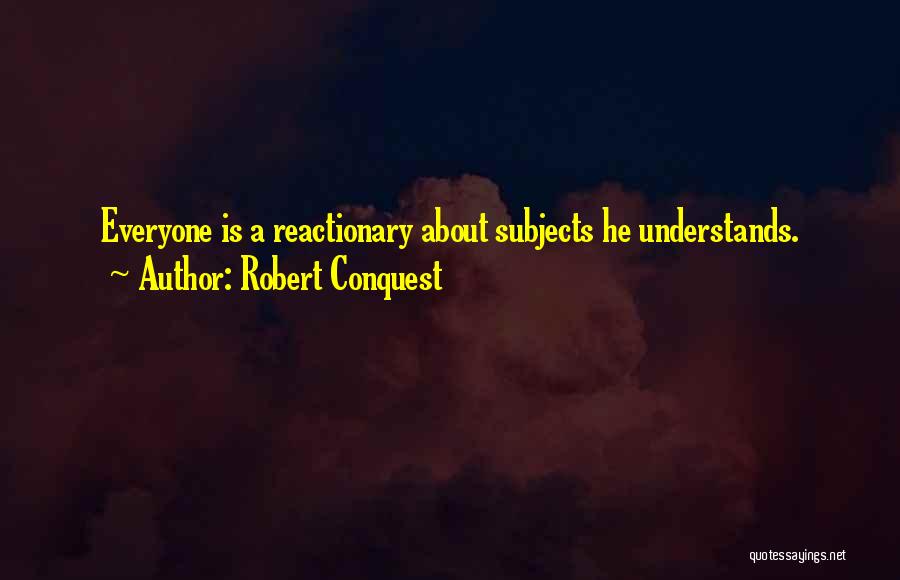 Robert Conquest Quotes 2166355