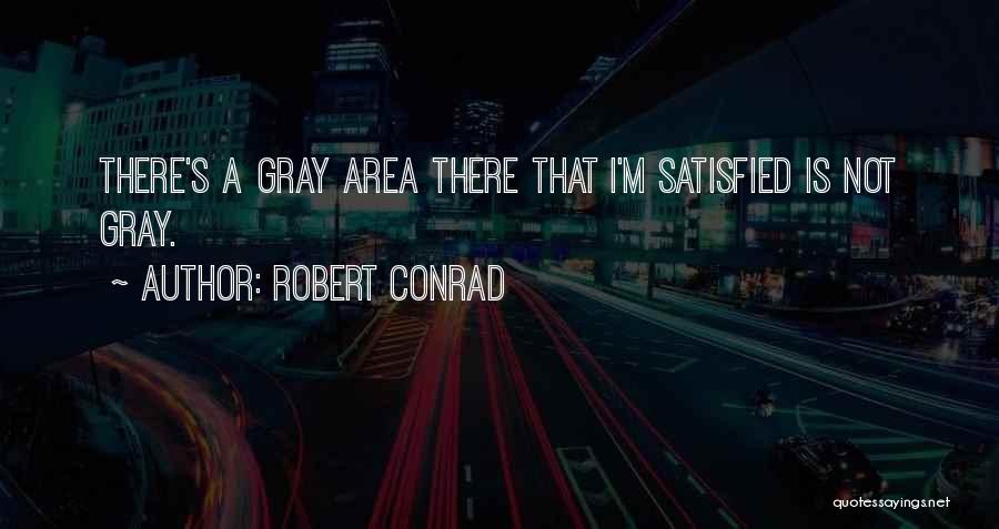 Robert Conrad Quotes 1320817