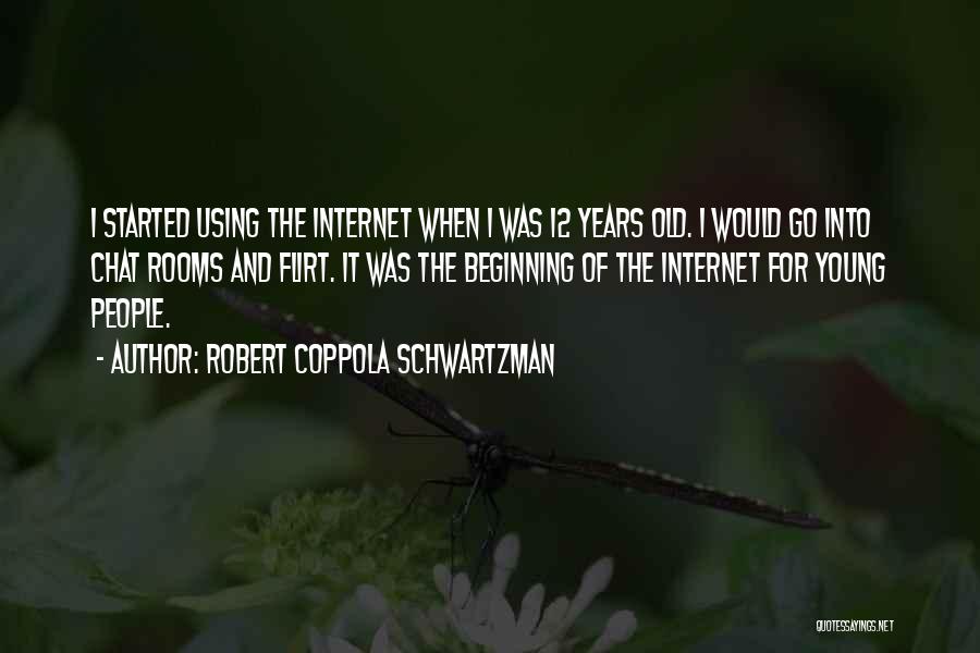 Robert Coppola Schwartzman Quotes 1629190