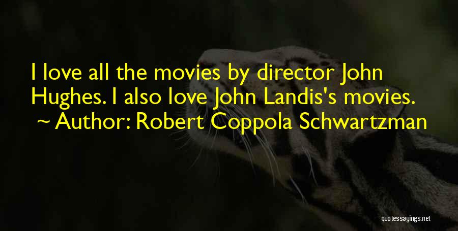 Robert Coppola Schwartzman Quotes 569991
