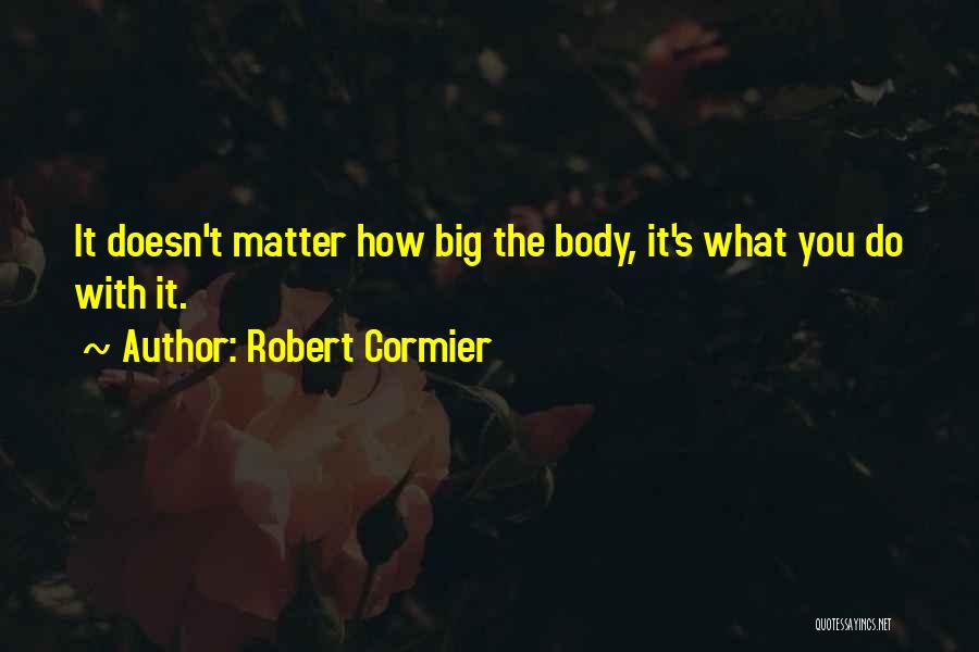 Robert Cormier Quotes 1304200