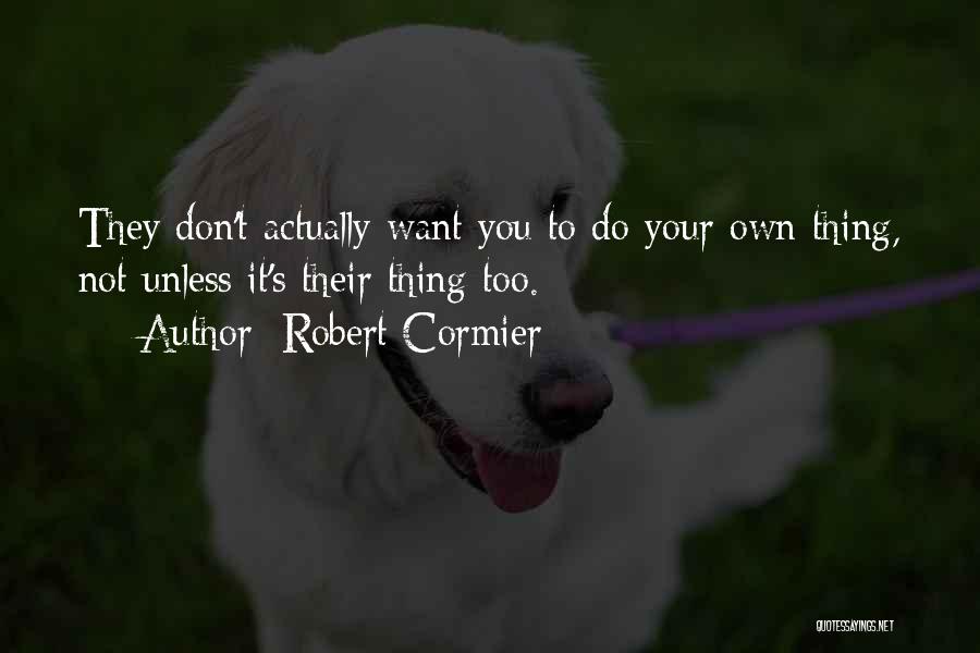 Robert Cormier Quotes 699889