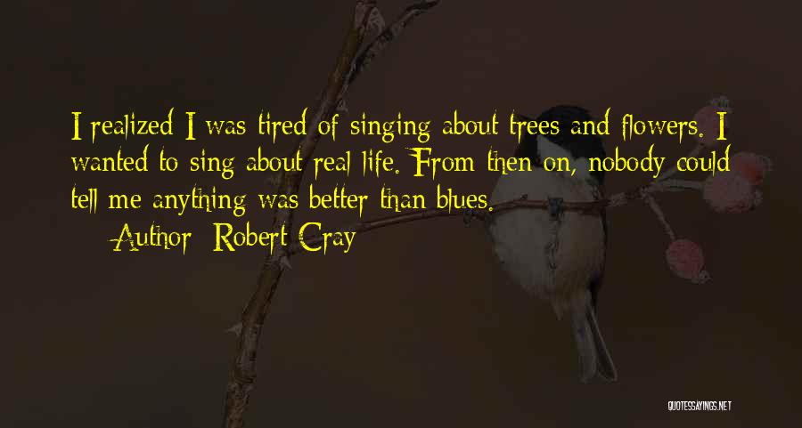Robert Cray Quotes 541567