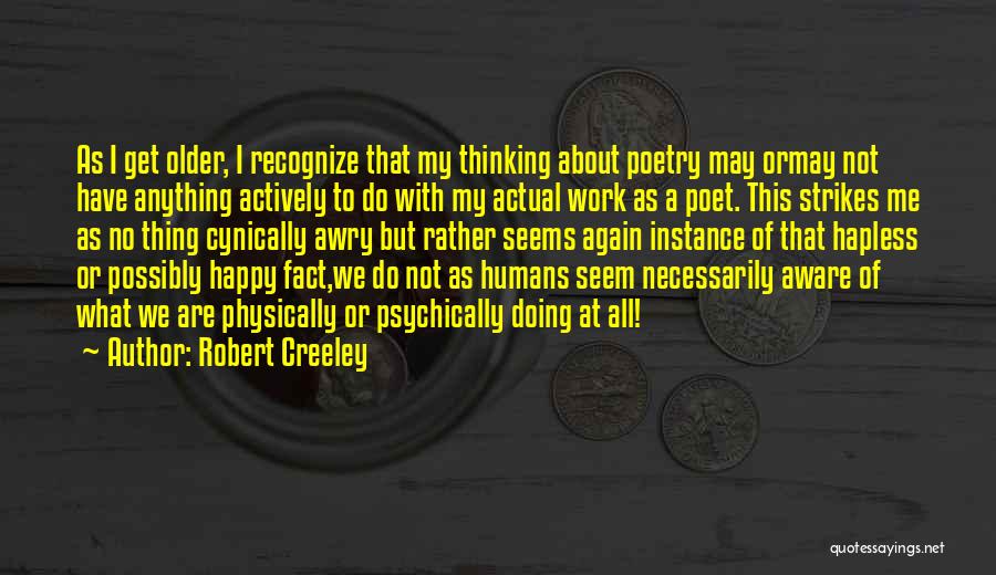 Robert Creeley Quotes 953922