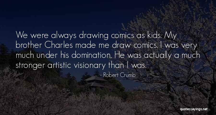 Robert Crumb Quotes 696898 Robert Crumb Quotes 696898
