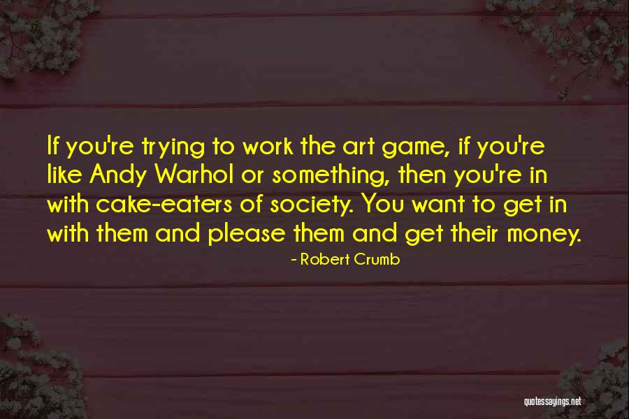Robert Crumb Quotes 707161 Robert Crumb Quotes 707161