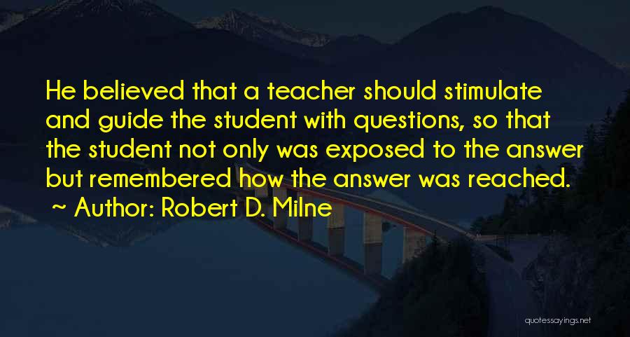 Robert D. Milne Quotes 633927