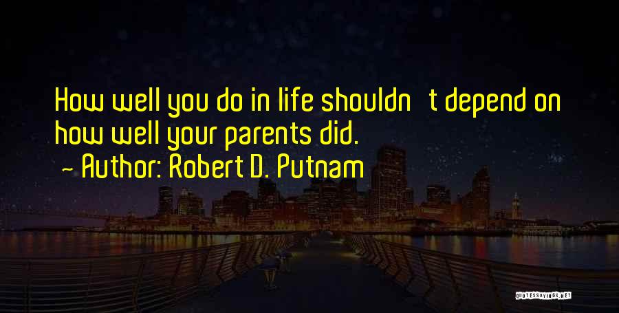 Robert D. Putnam Quotes 1100786