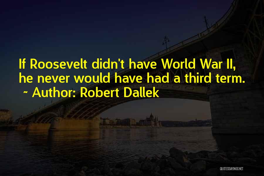 Robert Dallek Quotes 1216695