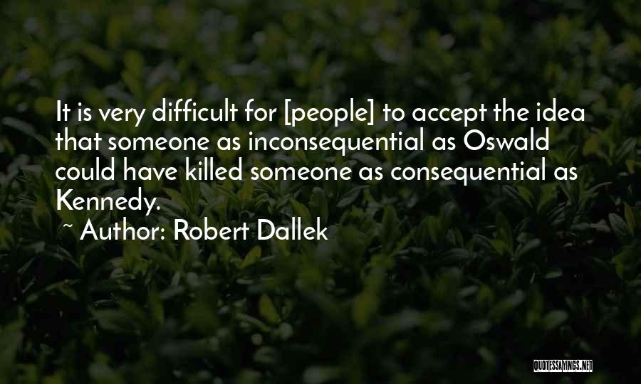 Robert Dallek Quotes 1590114