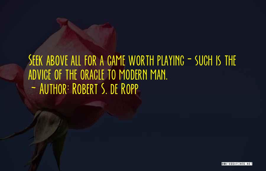 Robert De Ropp Quotes By Robert S. De Ropp