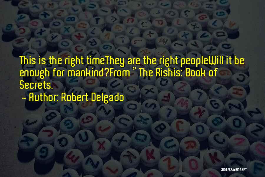 Robert Delgado Quotes 1777694