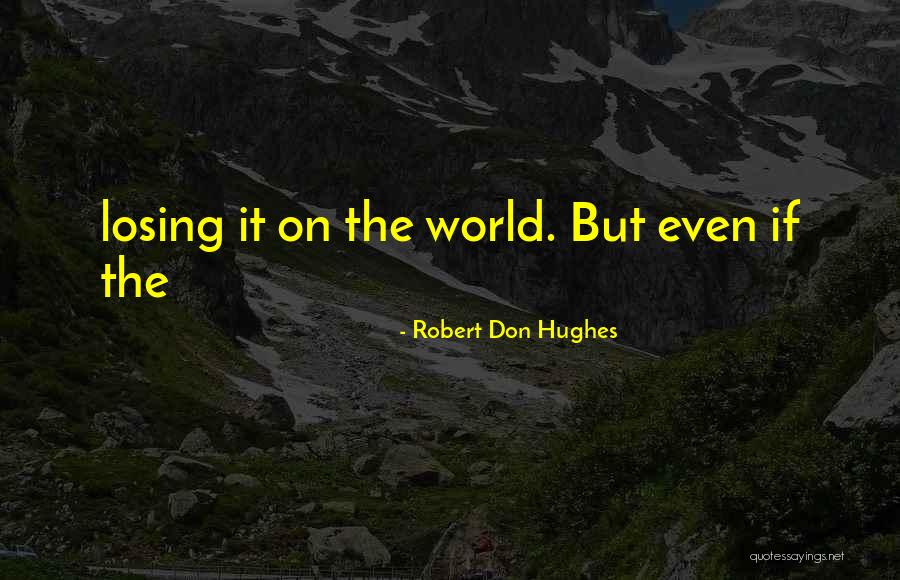 Robert Don Hughes Quotes 1282327 Robert Don Hughes Quotes 1282327