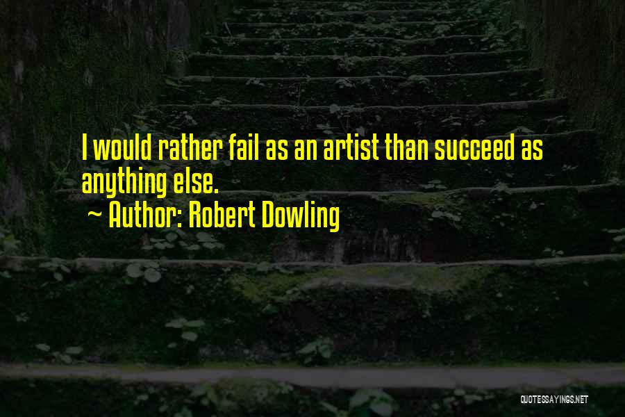 Robert Dowling Quotes 960166