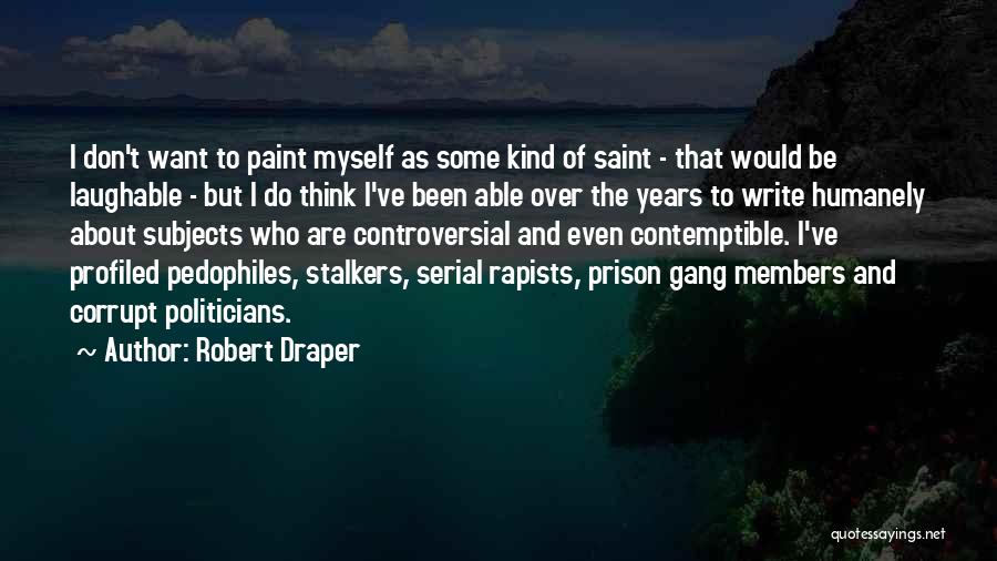 Robert Draper Quotes 895854