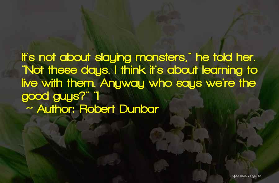 Robert Dunbar Quotes 1050253