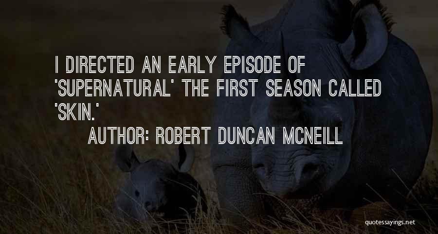 Robert Duncan McNeill Quotes 1440010