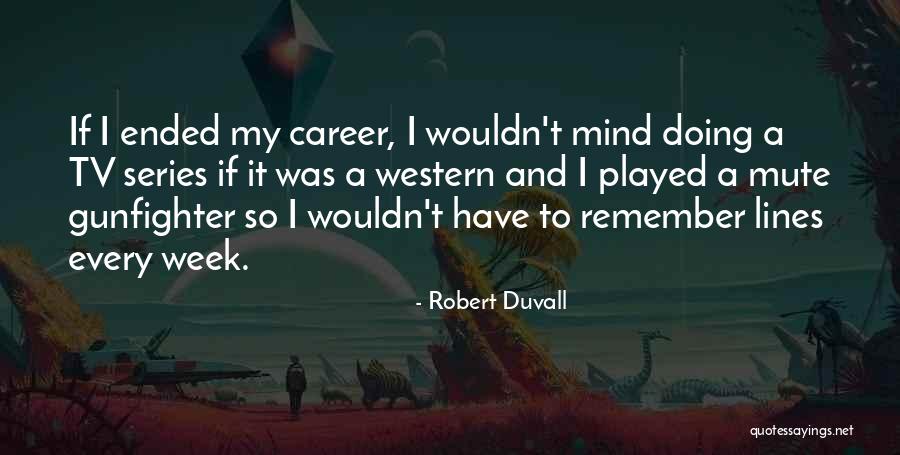 Robert Duvall Quotes 1781300 Robert Duvall Quotes 1781300
