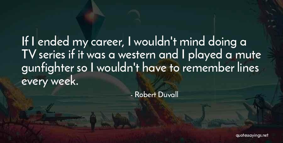 Robert Duvall Quotes 1781300