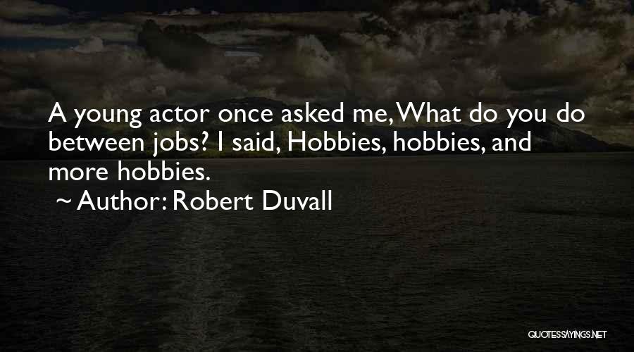 Robert Duvall Quotes 2229250