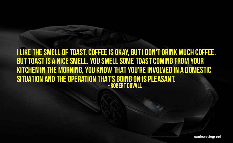 Robert Duvall Quotes 456305 Robert Duvall Quotes 456305