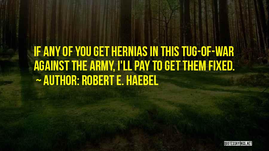 Robert E. Haebel Quotes 1716776