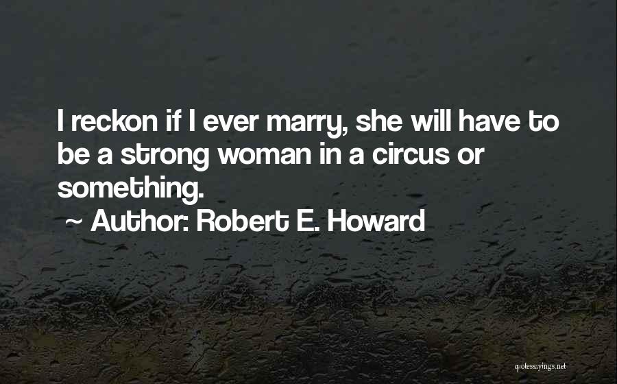 Robert E. Howard Quotes 1656118