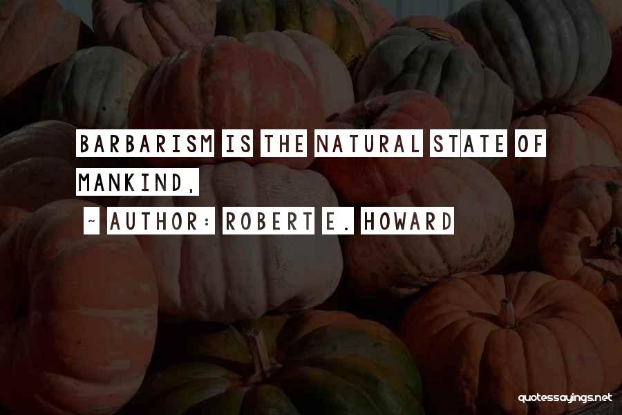 Robert E. Howard Quotes 1781898